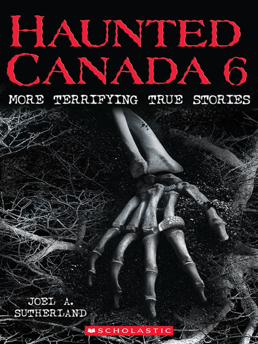 Title details for Haunted Canada 6 by Joel A. Sutherland - Available